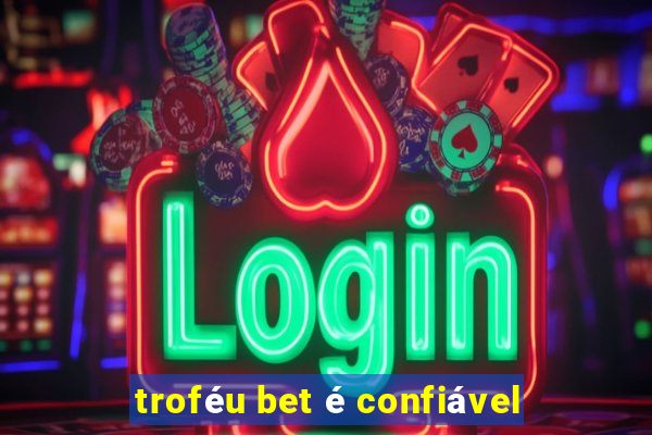 troféu bet é confiável